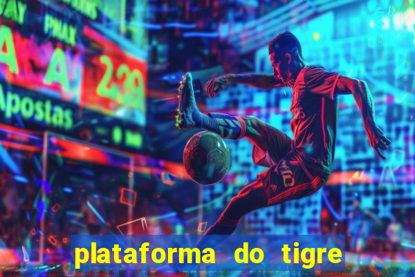 plataforma do tigre que paga no cadastro